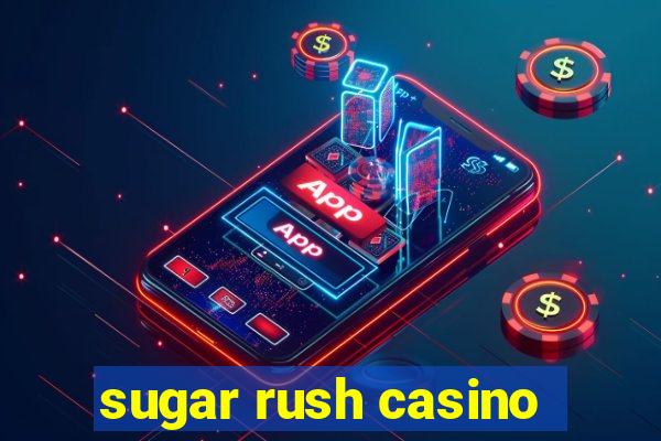 sugar rush casino