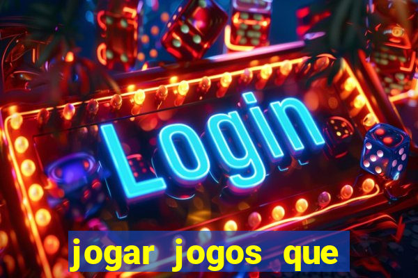 jogar jogos que ganha dinheiro de verdade