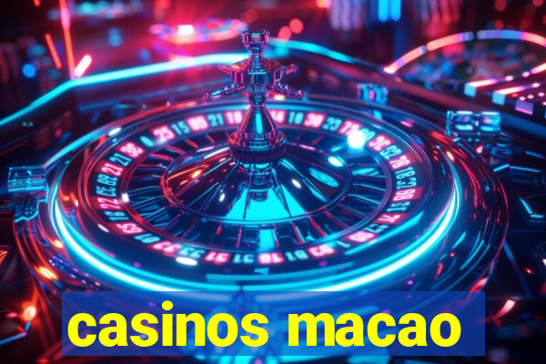 casinos macao