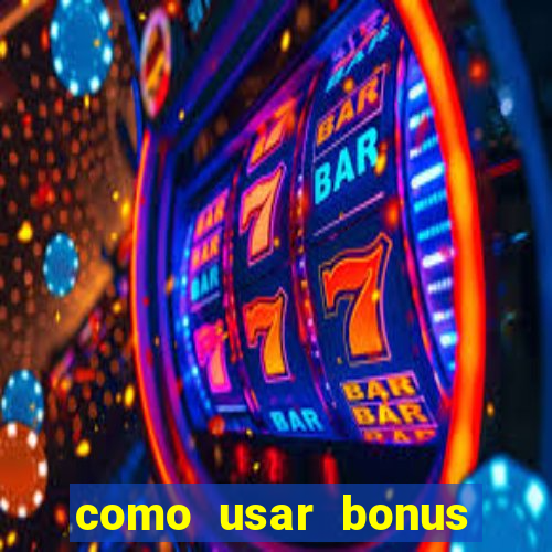 como usar bonus estrela bet