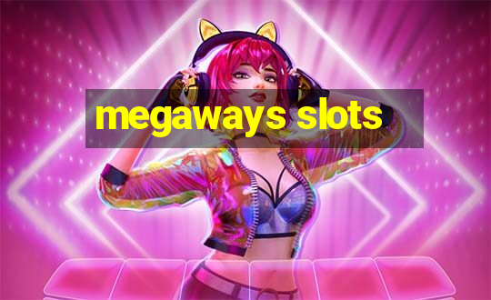 megaways slots