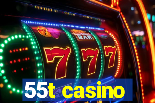 55t casino