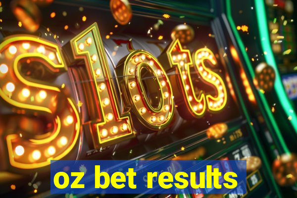 oz bet results