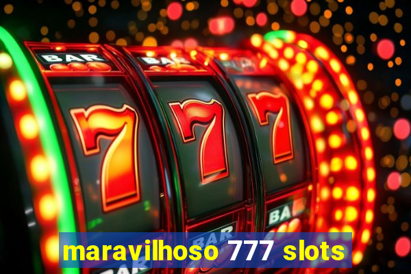 maravilhoso 777 slots