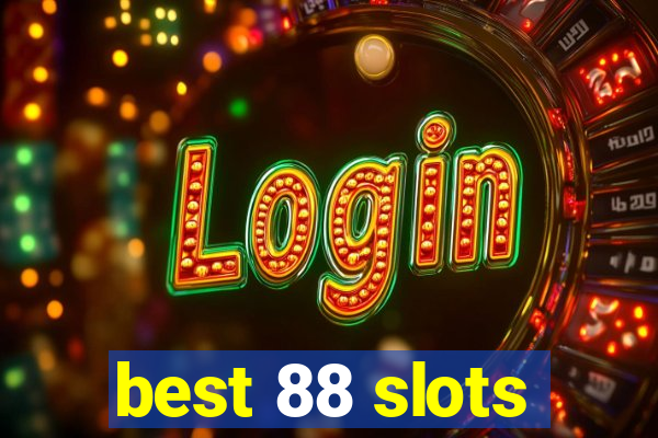 best 88 slots