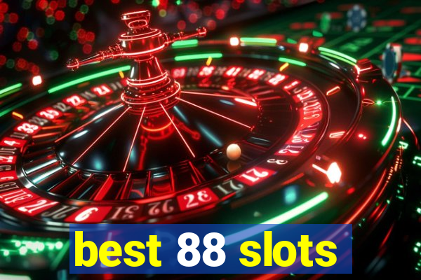 best 88 slots