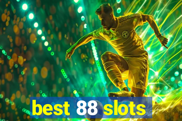 best 88 slots