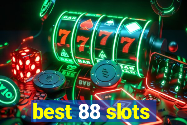 best 88 slots