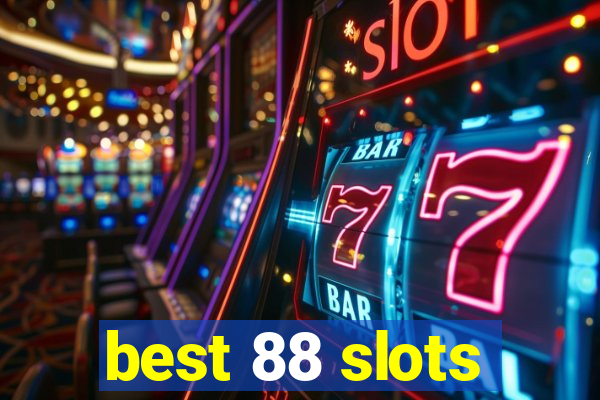 best 88 slots