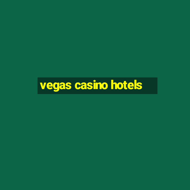 vegas casino hotels