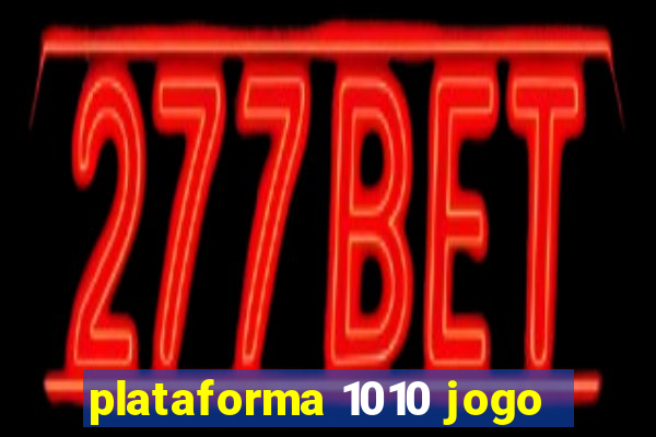 plataforma 1010 jogo