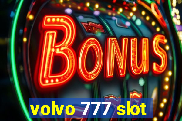 volvo 777 slot