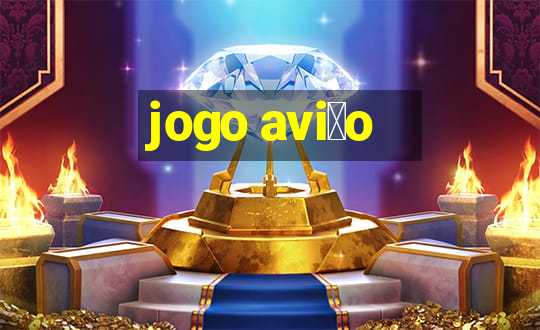 jogo avi茫o