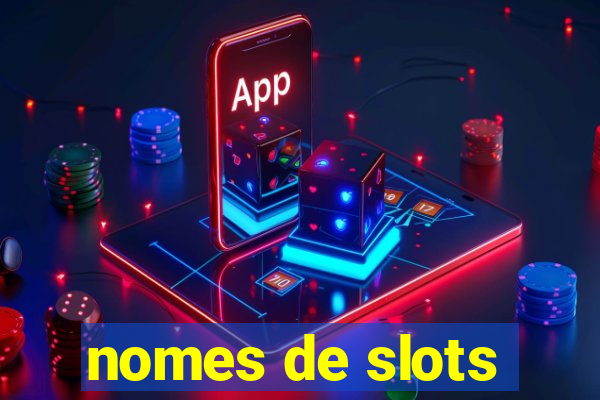 nomes de slots