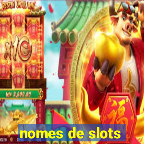 nomes de slots