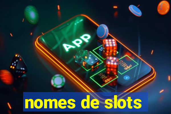 nomes de slots