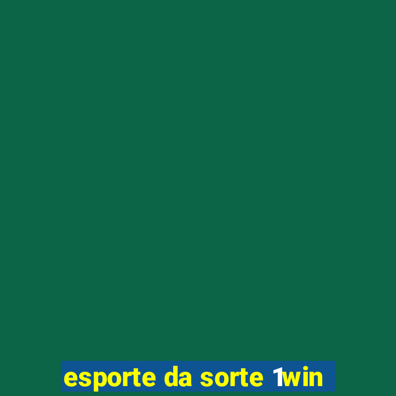 esporte da sorte 1win