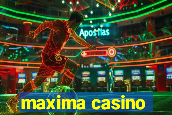 maxima casino