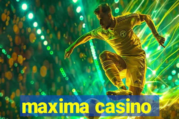 maxima casino