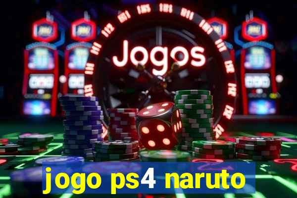 jogo ps4 naruto