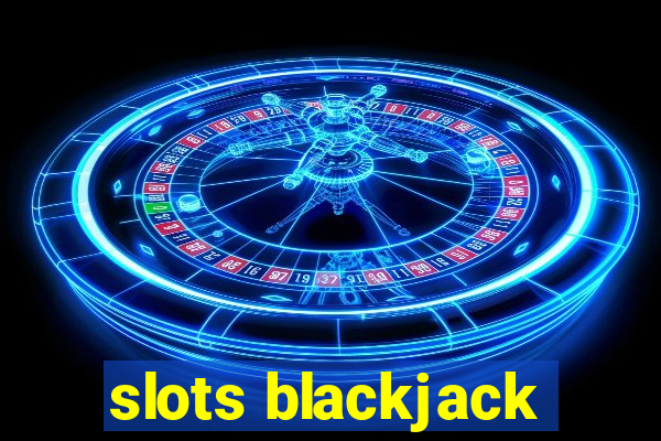 slots blackjack