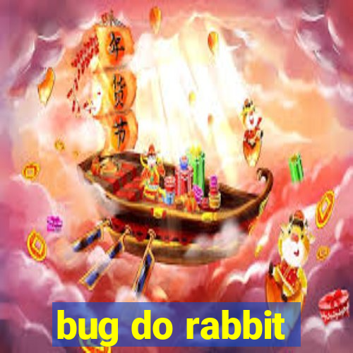 bug do rabbit