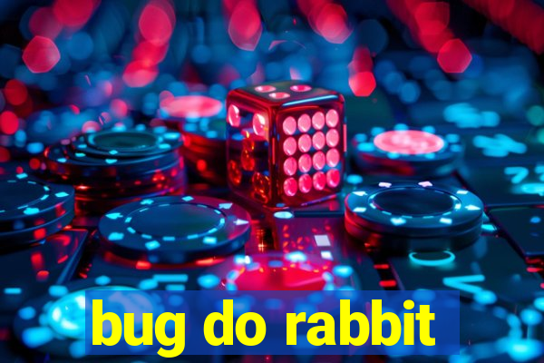 bug do rabbit