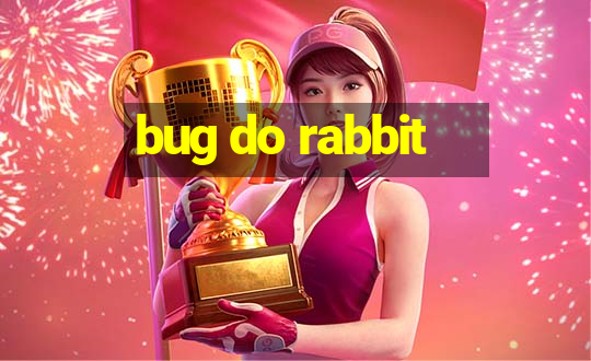 bug do rabbit