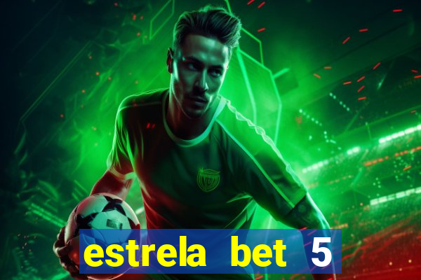 estrela bet 5 reais de bonus