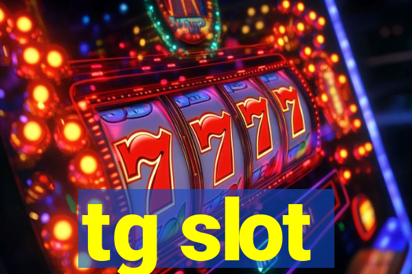 tg slot