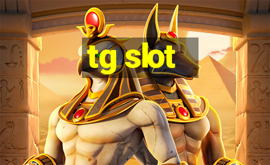 tg slot