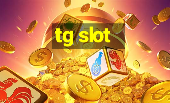 tg slot