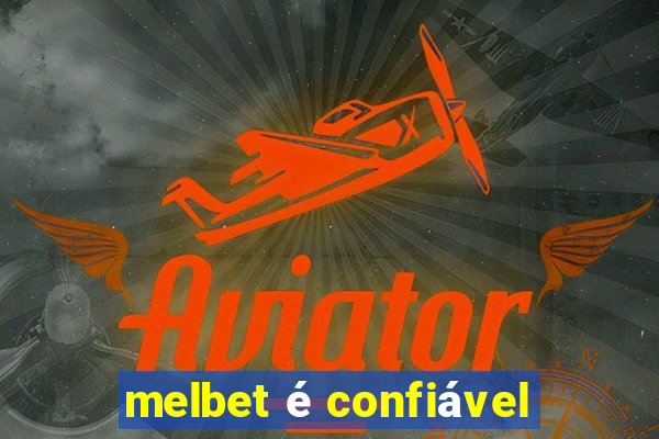 melbet é confiável