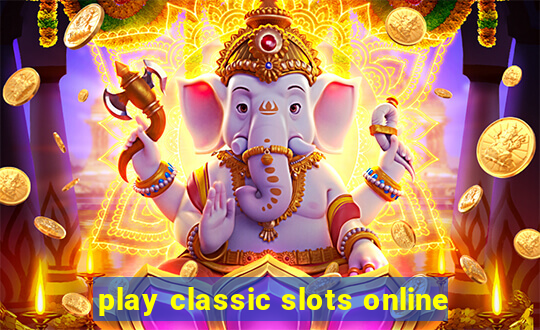 play classic slots online