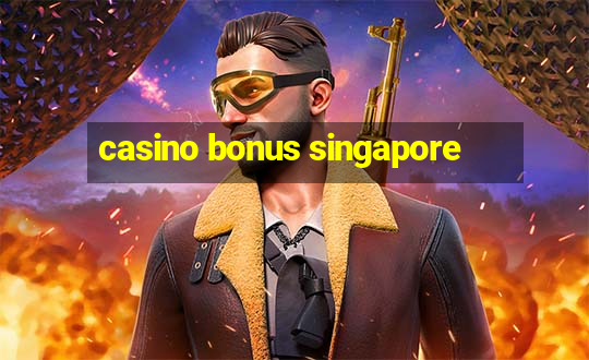 casino bonus singapore