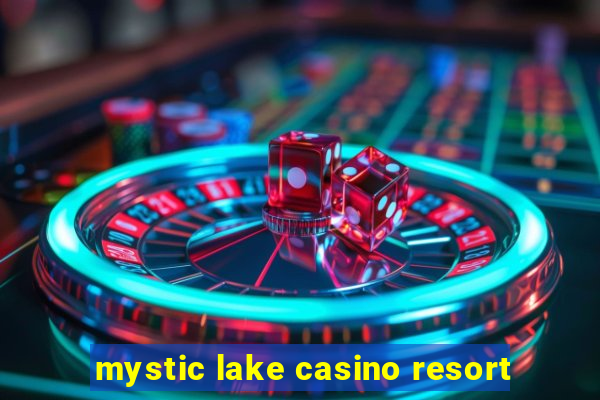 mystic lake casino resort