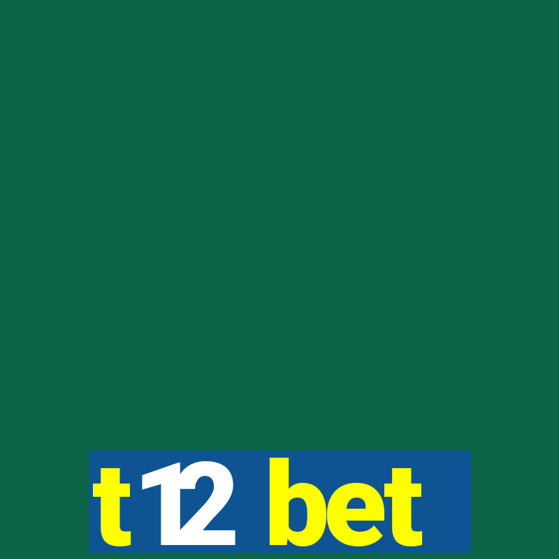 t12 bet