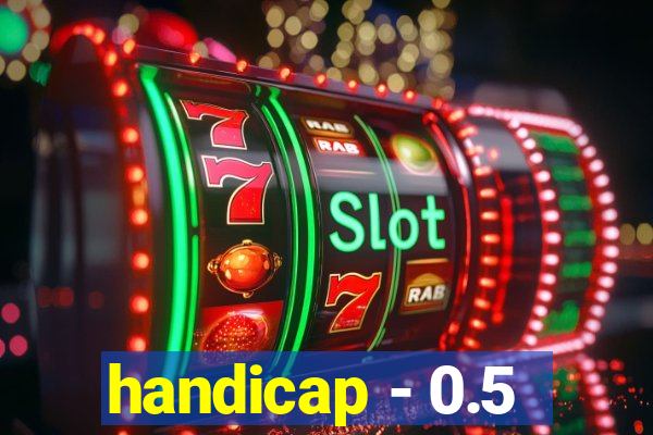 handicap - 0.5