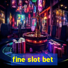 fine slot bet