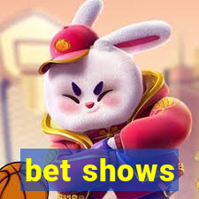 bet shows