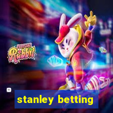 stanley betting