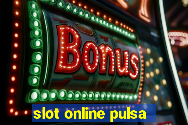 slot online pulsa