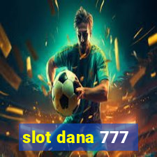 slot dana 777