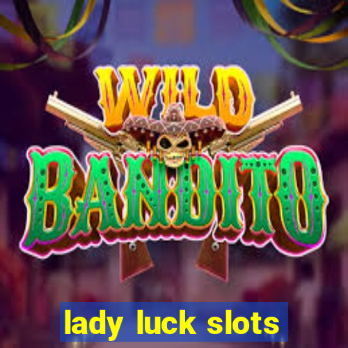 lady luck slots