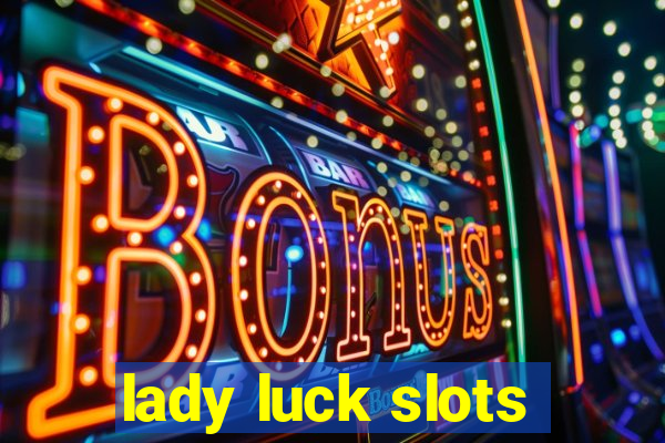 lady luck slots