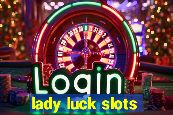 lady luck slots