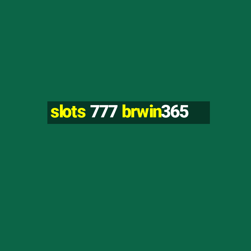 slots 777 brwin365