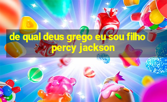 de qual deus grego eu sou filho percy jackson