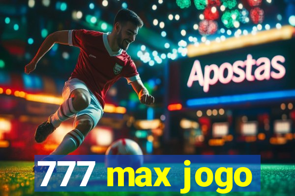 777 max jogo