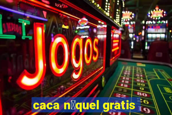 caca n铆quel gratis